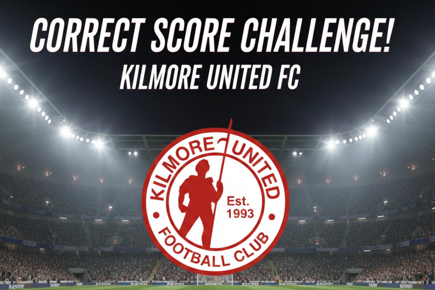 Kilmore Utd presents Correct Score - New Year Special